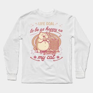 Life Goal To Be As Happy As My Cat Long Sleeve T-Shirt